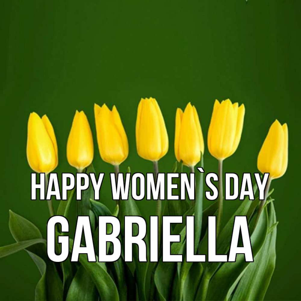 Greetings card с именем, Gabriella happy women`s day желтого цвета 3 Greetings with text for free download 